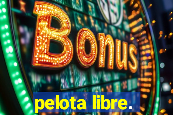pelota libre.